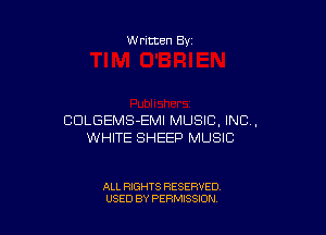Written By

CULGEMS-EMI MUSIC, INC,
WHITE SHEEP MUSIC

ALL RIGHTS RESERVED
USED BY PERMISSXON