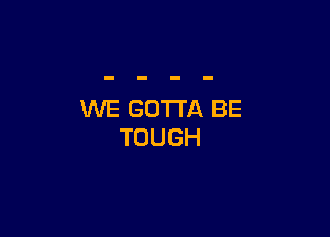 VWEGUTUXBE

TOUGH