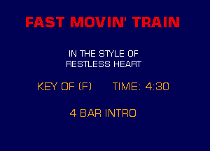 IN THE STYLE OF
RESTLESS HEART

KEY OF (P) TIMEI 430

4 BAR INTRO