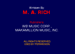 W ritten By

WB MUSIC CORP ,

MAMMILLIUN MUSIC, INC)

ALL RIGHTS RESERVED
USED BY PERMISSION
