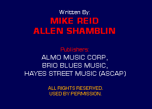 W ritcen By

ALMD MUSIC CORP,
BRIO BLUES MUSIC,
HAYES STREET MUSIC (ASCAPJ

ALL RIGHTS RESERVED
USED BY PEWSSION