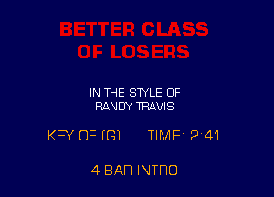 IN THE STYLE 0F
RANDY TRAVIS

KEY OF ((31 TIME 241

4 BAR INTRO