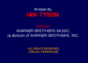 Written By

WARNER BROTHERS MUSIC,

Ea division of WARNER BROTHERS, INC

ALL RIGHTS RESERVED
USED BY PERMISSION