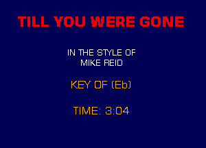 IN THE STYLE 0F
MIKE REID

KEY OF EEbJ

TIMEi3104