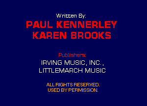 Written By

IRVING MUSIC, INC ,
LITTLEMARCH MUSIC

ALL RIGHTS RESERVED
USED BY PERMISSION