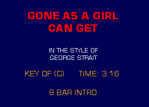 IN THE STYLE 0F
GEORGE STRAIT

KEY OFECJ TIME 318

8 BAR INTRO