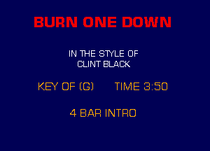 IN THE STYLE 0F
CLINT BMCK

KEY OF EGJ TIME 350

4 BAR INTRO