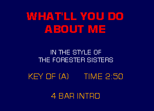 IN THE STYLE OF
THE FORESTER SISTERS

KEY OF IA) TIME 2150

4 BAR INTRO