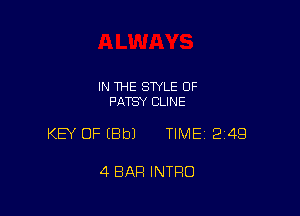 IN THE STYLE 0F
PATSY CLINE

KEY OF (BbJ TIME 249

4 BAR INTRO