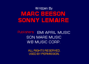 Written By

EMI APRIL MUSIC
SUN MARE MUSIC
WB MUSIC CORP

ALL RIGHTS RESERVED
USED BY PERMISSION