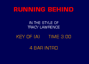 IN THE STYLE 0F
TRACY LAWRENCE

KEY OF EAJ TIME 300

4 BAR INTRO