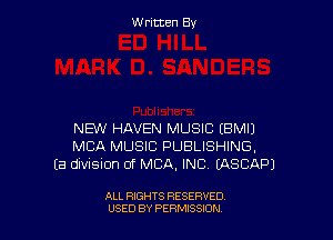 Written By

NEW HAVEN MUSIC (BMIJ
MCA MUSIC PUBLISHING,
(a divnsion of MBA, INC UXSCAPJ

ALL RIGHTS RESERVED
USED BY PERMISSION