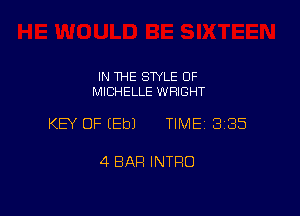 IN THE STYLE 0F
MICHELLE WRIGHT

KEY OF EEbJ TIME 3185

4 BAR INTRO