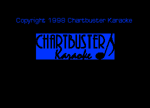 Copyright 1998 Chambusner Karaoke

1. mm?