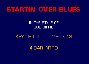 IN THE STYLE 0F
JDE DIFFIE

KEY OFEDJ TIME 3118

4 BAR INTRO