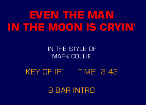 IN THE STYLE OF
MARK CULLIE

KEY OF EFJ TIME 343

8 BAR INTRO