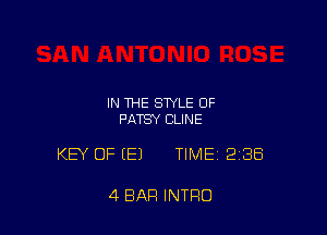 IN THE STYLE OF
PATSY CLINE

KEY OF (E) TIMEI 238

4 BAR INTRO
