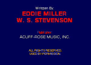 W ritten By

ACUFF-RDSE MUSIC. INC

ALL RIGHTS RESERVED
USED BY PERMISSION