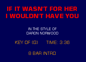 IN THE STYLE OF
BARON NDHWUUD

KEY OF (G) TIME 3138

8 BAR INTRO