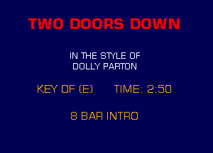 IN 1HE SWLE OF
DOLLY PARTUN

KEY OF (E) TIME12i50

8 BAR INTRO