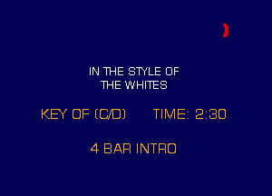 IN THE STYLE OF
THE WHITES

KEY OF (CID) TIME 2180

4 BAR INTRO