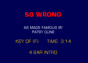 AS MADE FAMOUS BY
PATSY CLINE

KEY OFEFJ TIME13j14

4 BAR INTRO