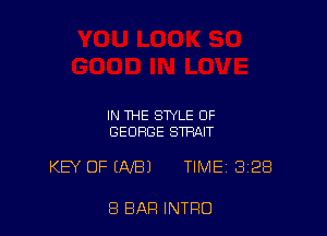 IN THE STYLE 0F
GEORGE STRAIT

KEY OF (MEN TIME 3128

8 BAR INTRO