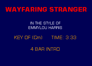 IN THE STYLE 0F
EMMYLDU HARRIS

KEY OF (Cm) TIME 3188

4 BAR INTRO