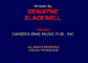 W ritcen By

CAREERS-BMG MUSIC PUB, INC.

ALL RIGHTS RESERVED
USED BY PERMISSION