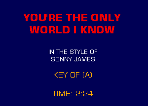 IN THE STYLE OF
SUNNY JAMES

KEY OF (A)

TIME 2 24