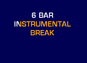 (BBAR
INSTRUMENTAL

BREAK