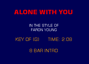 IN THE STYLE OF
FARDN YOUNG

KEY OF ((31 TIME12108

8 BAR INTRO