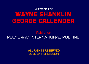 Written Byz

PULYGRAM INTERNATIONAL PUB INC

ALL RIGHTS RESERVED,
USED BY PERMISSION.