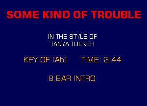 IN THE SWLE OF
TANYA TUCKER

KEY OF (Ab) TIME 344

8 BAR INTRO