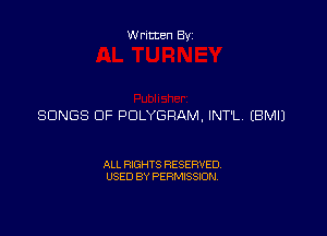 Written Byz

SONGS OF POLYGRAM, INT'L. (BMIJ

ALL RIGHTS RESERVED.
USED 8V PERMISSION.