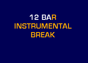 1 2 BAR
INSTRUMENTAL

BREAK