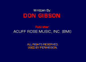 Written By

ACUFF ROSE MUSIC, INC EBMIJ

ALL RIGHTS RESERVED
USED BY PERMISSION