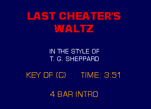 IN THE STYLE OF
T. G. SHEPPARD

KEY OFICJ TIME 3151

4 BAR INTRO