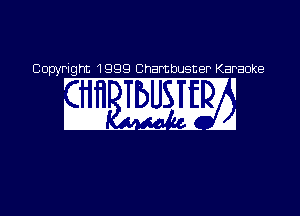 Copyright 1999 Chambusner Karaoke

w WEE