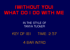 IN THE STYLE OF
TANYA TUCKER

KEY OFIBJ TIME 257

4 BAR INTRO