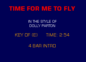 IN THE SWLE OF
DOLLY PAFH'UN

KEY OF (E) TIME12i54

4 BAR INTRO