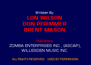 W ritten Byz

ZUMBA ENTERPRISES INC. (ASCAPJ.
WILLESDEN MUSIC INC

ALL RIGHTS RESERVED. USED BY PERMISSION