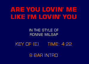 IN THE STYLE 0F
RONNIE MILSAP

KEY OF (E) TIME 422

8 BAR INTRO