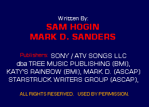 Written Byi

SDNYJATV SONGS LLC
dba TREE MUSIC PUBLISHING EBMIJ.
KATY'S RAINBOW EBMIJ. MARK D. IASCAPJ
STARSTRUCK WRITERS GROUP IASCAPJ.

ALL RIGHTS RESERVED. USED BY PERMISSION.