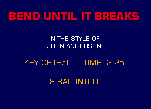 IN THE STYLE OF
JOHN ANDERSON

KEY OF (Eb) TIME 325

8 BAR INTRO