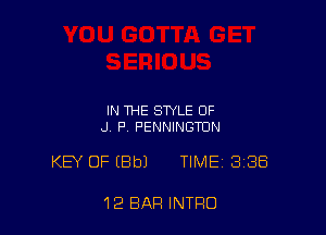 IN THE STYLE OF
J. F'. PENNINGTUN

KEY OF IBbJ TIME 388

12 BAR INTRO