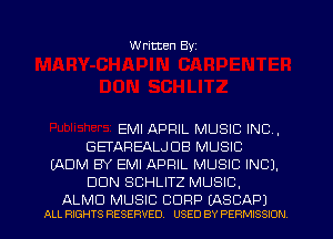 Written Byz

EMI APRIL MUSIC INC,
GEI'AFIEALJDB MUSIC
(ADM BY EMI APRIL MUSIC INC).
DUN SCHLITZ MUSIC.

ALMU MUSIC CORP (ASCAPJ
ALL RIGHTS RESERVED. USED BY PERMISSION