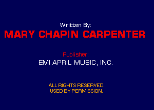 W ntten By

EMI APRIL MUSIC, INC

ALL RIGHTS RESERVED
USED BY PERMISSION