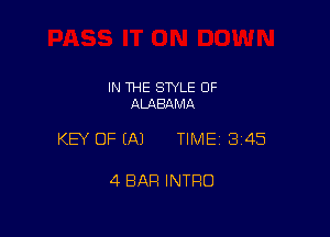 IN THE STYLE OF
ALABAMA

KEY OF EAJ TIME13I45

4 BAR INTRO