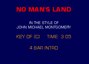 IN THE STYLE OF
JOHN MICHAEL MONTGOMERY

KEY OF (C) TIMEI 305

4 BAR INTRO